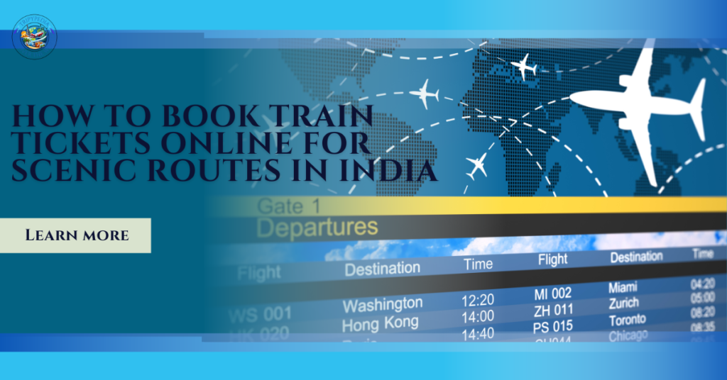 How to Book Train Tickets Online for Scenic Routes in India (Complete Guide)