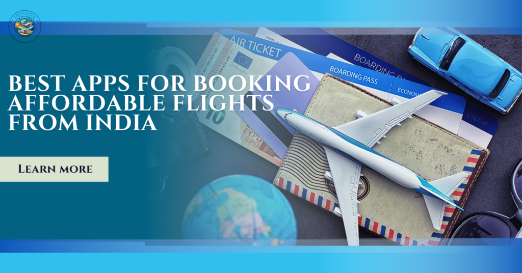 Best Apps for Booking Affordable Flights from India (2026 Guide)